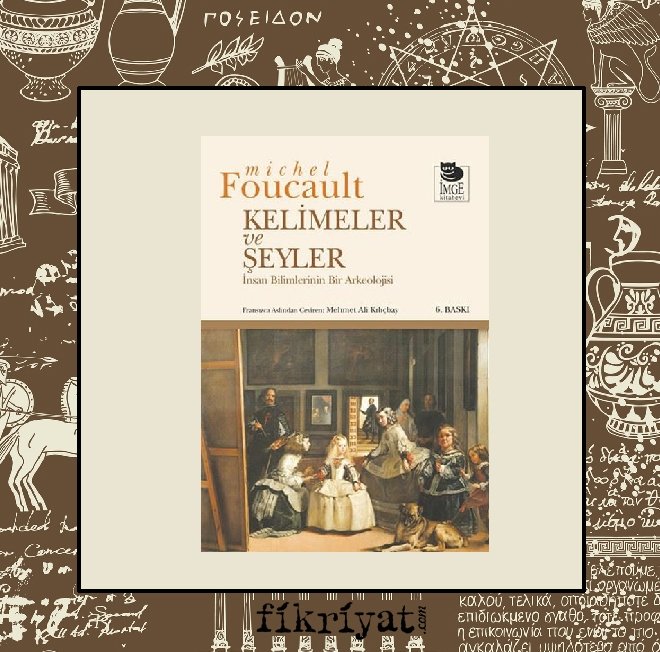Kelimeler ve Şeyler - Michel Foucault
