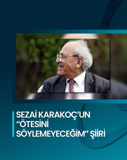 Sezai Karakoç ve Ötesini Söylemeyeceğim
