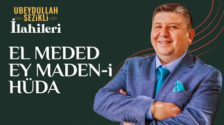 Ubeydullah Sezikli - El Meded Ey Maden-i Hüda