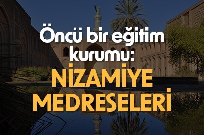 Kadim bir öncü: Nizamiye Medreseleri
