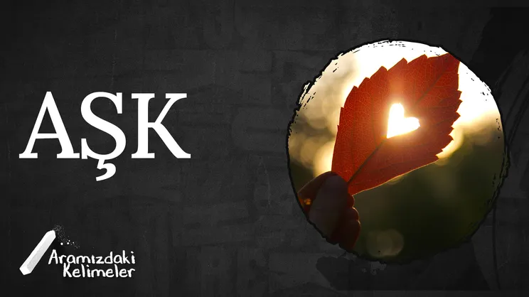 Aşk | Aramızdaki Kelimeler