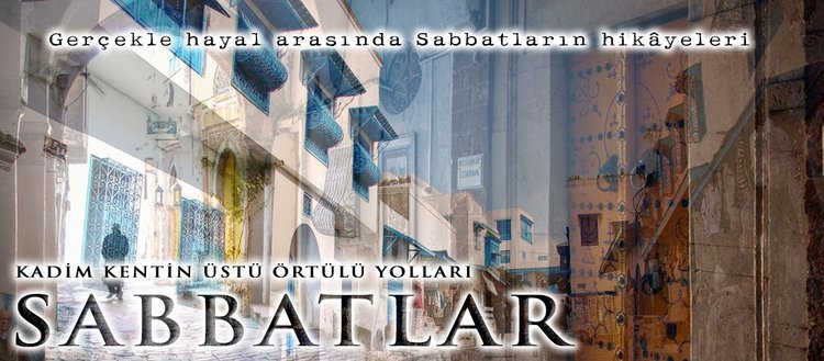 Kadim kentin üstü örtülü yolları “Sabbatlar”