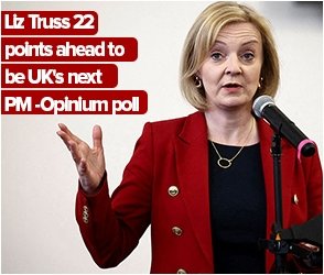 Liz Truss 22 points ahead to be UK's next PM -Opinium poll