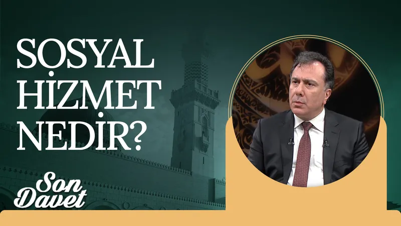 Sosyal Hizmet Nedir? | Son Davet