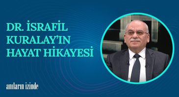 Dr. İsrafil Kuralay I Anıların İzinde