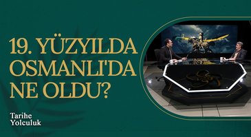 19. Yüzyılda Osmanlı'da Ne Oldu? | Tarihe Yolculuk