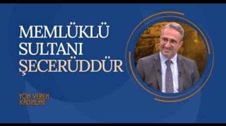 Memlüklü Sultanı Şecerüddür | Yön Veren Kadınlar