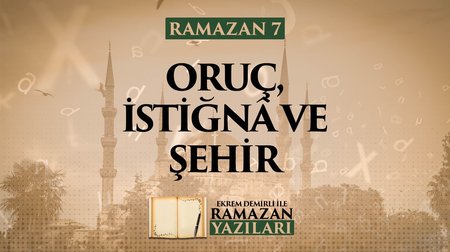 Oruç, İstiğnâ ve Şehir