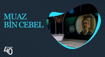 Muaz Bin Cebel | 40 Sahabe