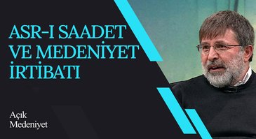 Asr-ı Saadet ve Medeniyet İrtibatı I Açık Medeniyet