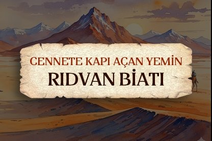 Cennete kapı açan yemin: Rıdvan biatı