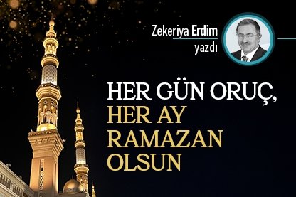 Her gün Oruç, her ay Ramazan olsun