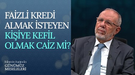 Faizli Kredi Almak İsteyen Kişiye Kefil Olmak Caiz Midir? | İslam'ın Işığında Günümüz Meseleleri