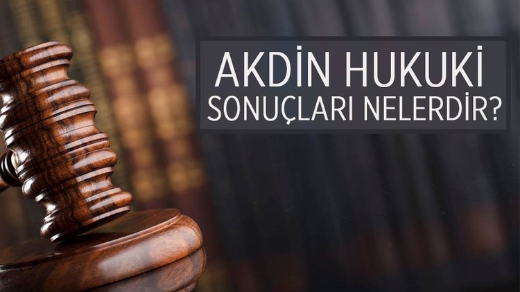 Akdin hukuki sonuçları nelerdir?
