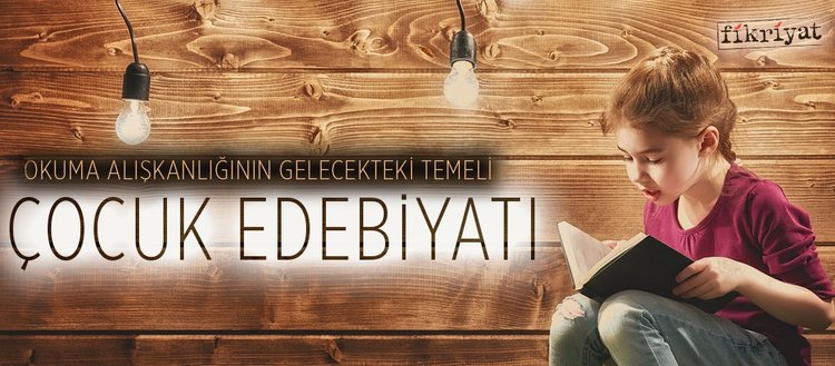 Okuma Aliskanliginin Gelecekteki Temeli Cocuk Edebiyati Fikriyat Gazetesi