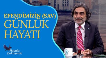 Hz. Peygamber'in günlük hayatı - Hayata Dokunmak