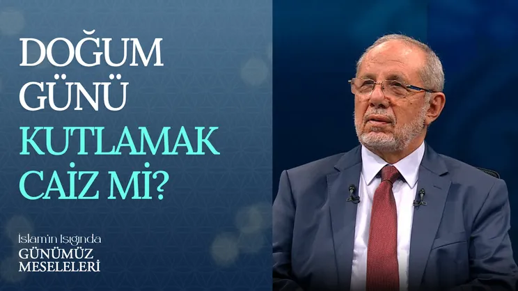 Doğum Günü Kutlamak Caiz Mi?