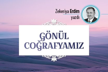 Gönül coğrafyamız