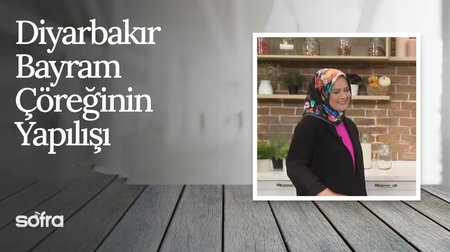 Diyarbakır Bayram Çöreğinin Yapılışı I Sofra