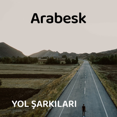 Arabesk | Yol Şarkıları
