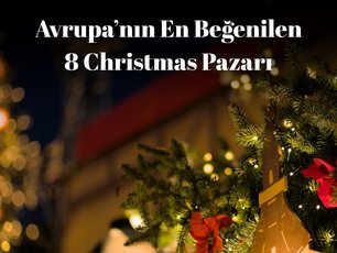 Avrupanın En Beğenilen 8 Christmas Pazarı