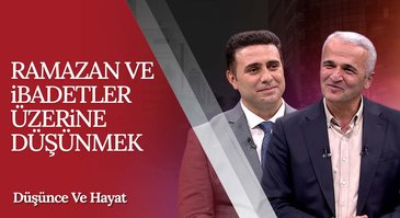 Ramazan ve ibadetler üzerine düşünmek I Düşünce ve Hayat