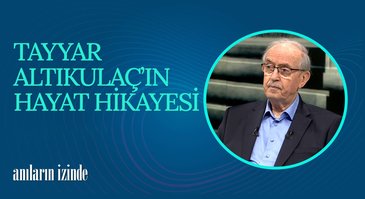 Dr. Tayyar Altıkulaç I Anıların İzinde