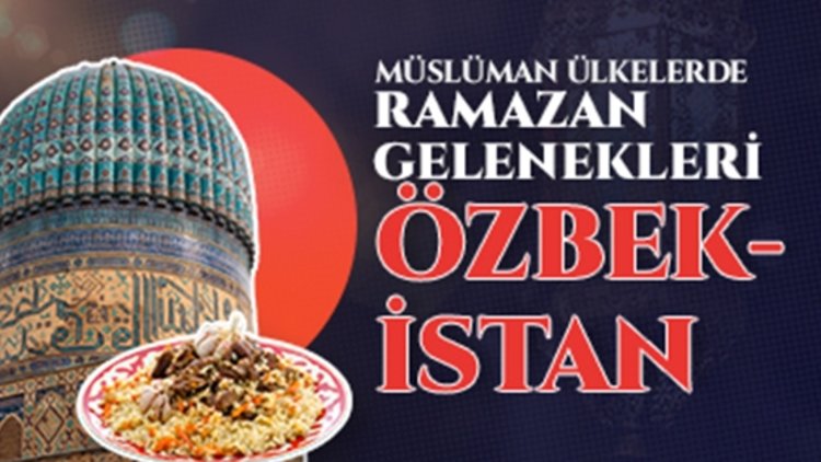 Müslüman Ülkelerde Ramazan Gelenekleri: Özbekistan