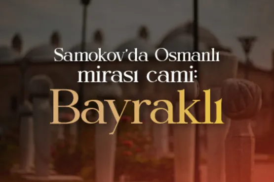 Samokov’da Osmanlı mirası cami: Bayraklı