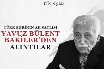 Yavuz Bülent Bakiler’den 100 alıntı