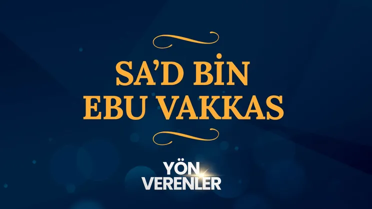 Sa’d bin Ebu Vakkas I Yön Verenler