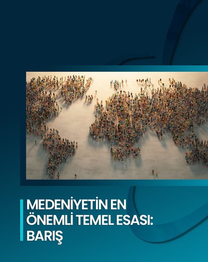 Medeniyetin Temel Esası: Barış
