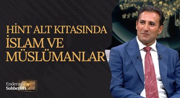 Hint Alt Kıtasında İslam ve Müslümanlar | Enderun Sohbetleri