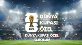 Dünya Kupası Özel 10.Bölüm