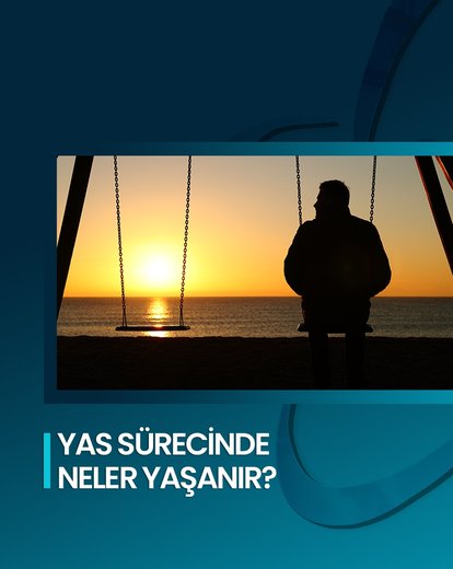 Yas Sürecinde Neler Yaşanır?