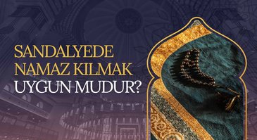 Sandalyede namaz kılmak uygun mudur?