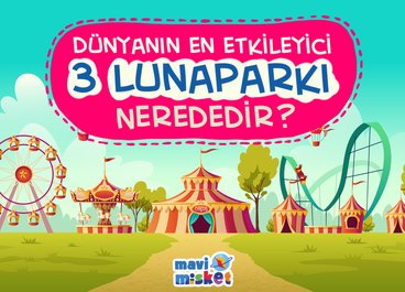 DÜNYANIN EN ETKİLEYİCİ 3 LUNAPARKI NEREDEDİR?