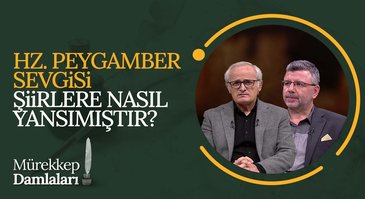 Hz. Peygamber sevgisi şiirlere nasıl yansımıştır? | Mürekkep Damlaları