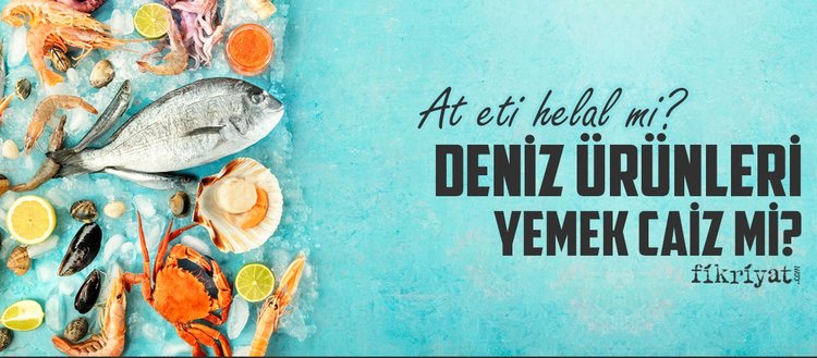 at eti helal mi midye karides yengec istakoz haram mi deniz urunleri yemek caiz mi fikriyat