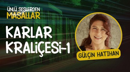 Gülçin Hatıhan'ın sesinden Karlar Kraliçesi masalı
