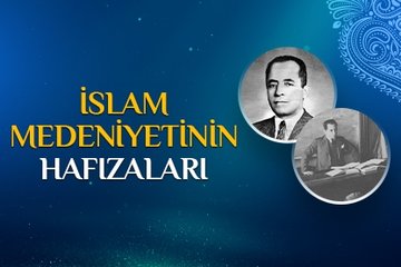 İslam medeniyetinin hafızaları