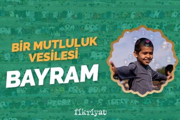 Bir mutluluk vesilesi: Bayram