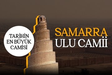 Tarihin en büyük camisi Samerra