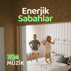 Enerjik Sabahlar | 7/24 Müzik