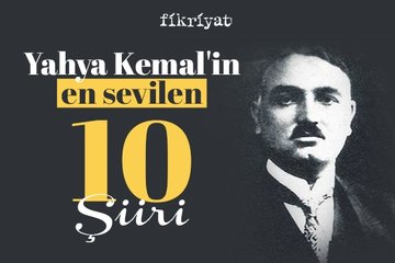 Yahya Kemal’in en sevilen 10 şiiri
