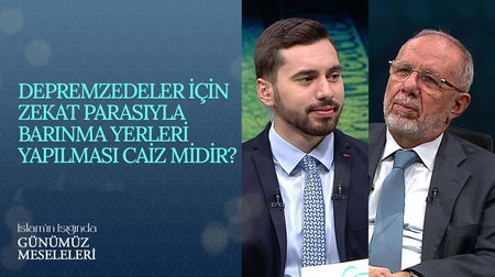 Depremzedeler için zekat parasıyla barınma yerleri yapılması caiz midir? I İslam'ın Işığında Günümüz Meseleleri