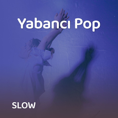 Yabancı Pop | Slow Şarkılar