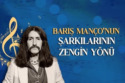 Barış Manço’nun şarkılarının zengin yönü