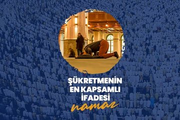 Şükretmenin en kapsamlı ifadesi: Namaz