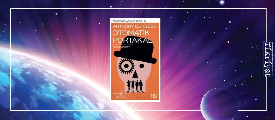 Otomatik Portakal - Anthony Burgess